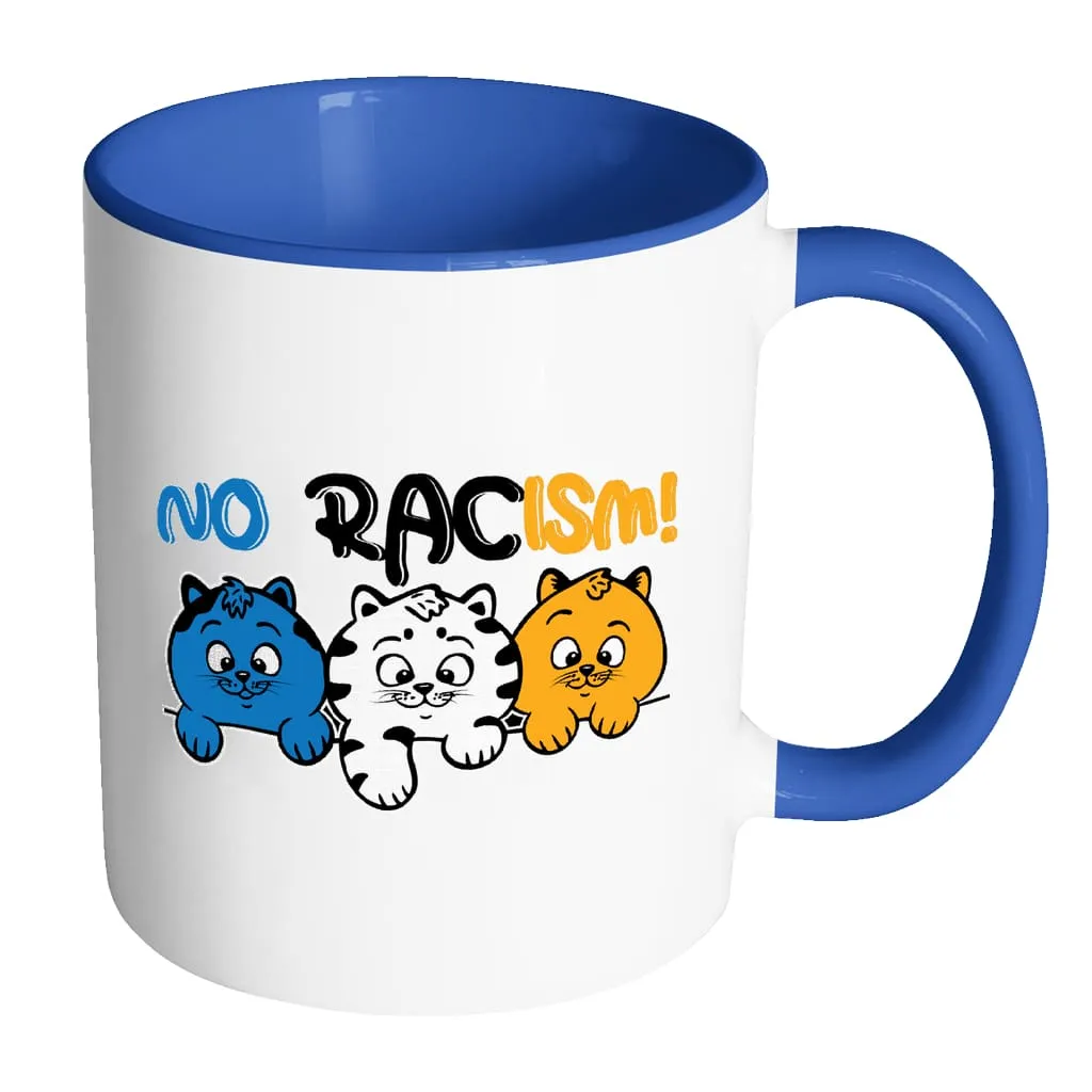 Activist Cat Mug No Racism White 11oz Accent Coffee Mugs