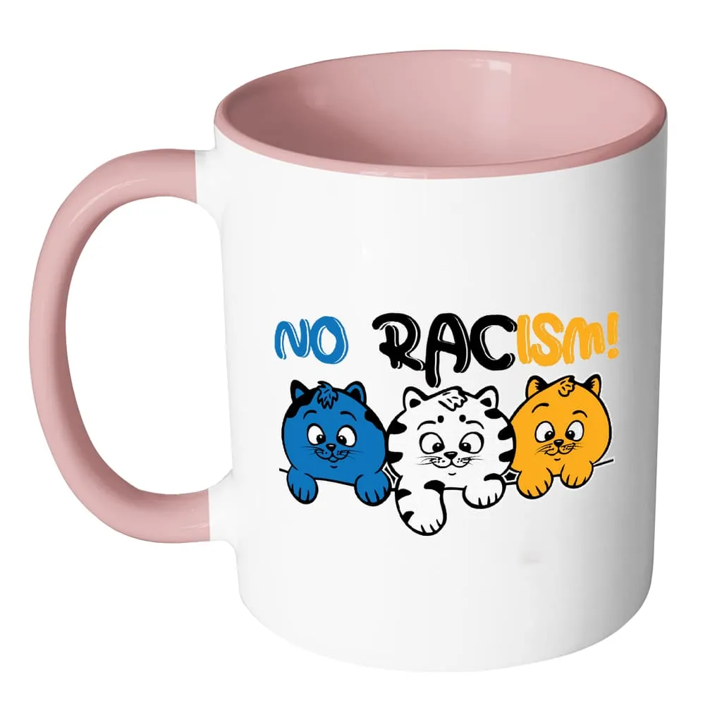 Activist Cat Mug No Racism White 11oz Accent Coffee Mugs