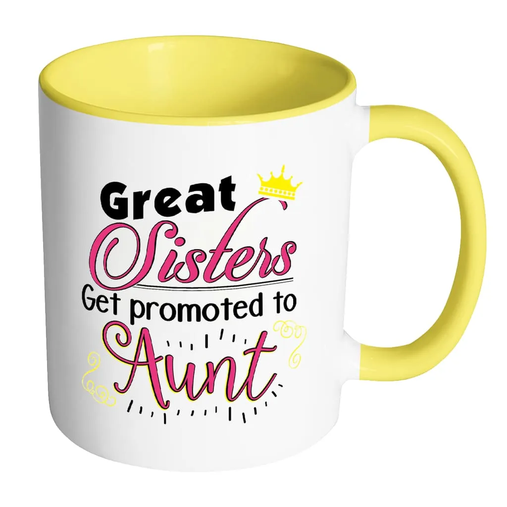 Aunt Mug Great Sisters Get Promoted To Aunt White 11oz Accent Coffee Mugs