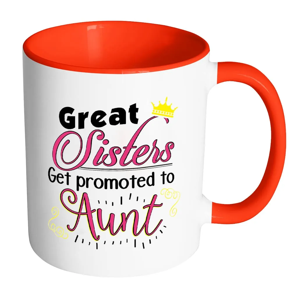 Aunt Mug Great Sisters Get Promoted To Aunt White 11oz Accent Coffee Mugs