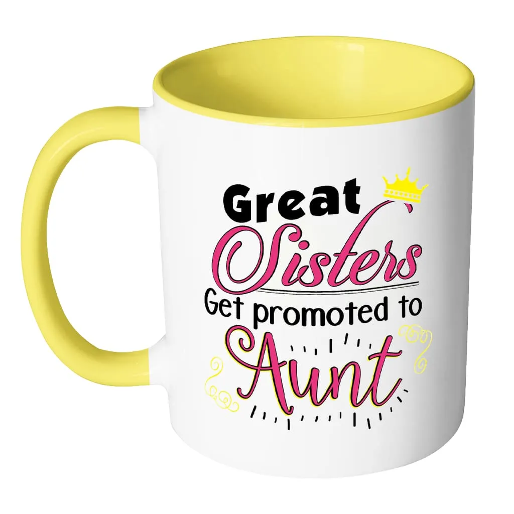 Aunt Mug Great Sisters Get Promoted To Aunt White 11oz Accent Coffee Mugs