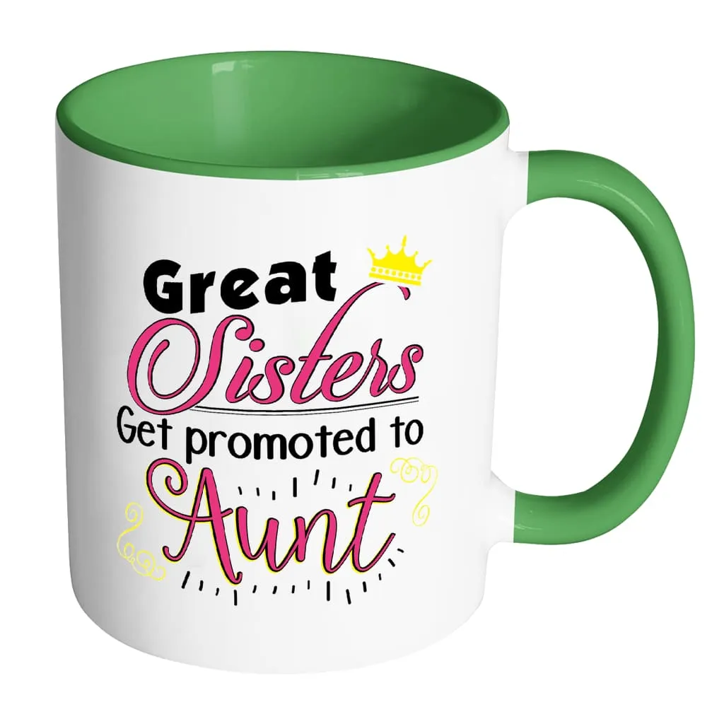 Aunt Mug Great Sisters Get Promoted To Aunt White 11oz Accent Coffee Mugs